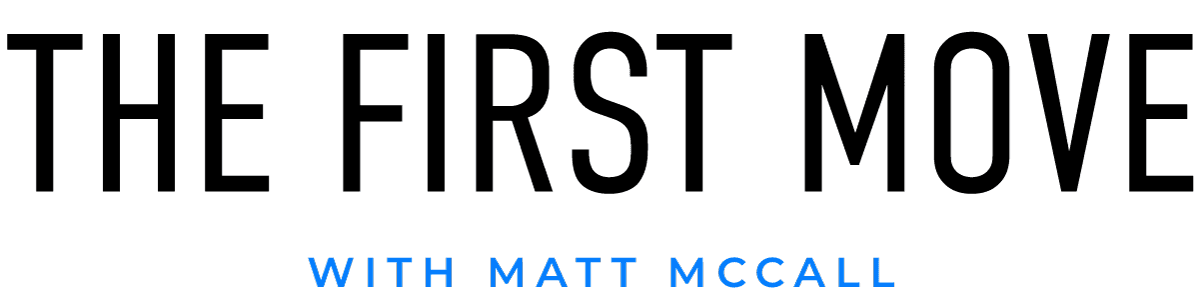 The First Move With Matt McCall